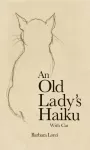 Old Lady&rsquo;s Haiku with Cat