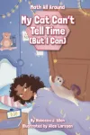 My Cat Can&rsquo;t Tell Time (But I Can)