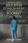 How The New Education Establishment Betrayed The World&rsquo;s Poorest Children