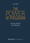 Power of Persuasion &ndash; Becoming a Merchant in the Eighteenth Century