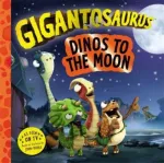 Gigantosaurus &ndash; Dinos to the Moon