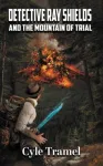Detective Ray Shields and the Mountain of Trial