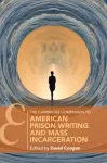 Cambridge Companion to American Prison Writing and Mass Incarceration
