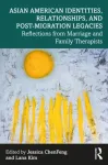 Asian American Identities, Relationships, and Post-Migration Legacies