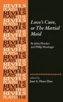 Love's Cure, or the Martial Maid