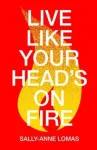Live Like Your Head's On Fire