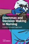 Dilemmas and Decision Making in Nursing