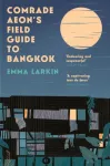 Comrade Aeon&rsquo;s Field Guide to Bangkok