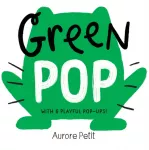 Green Pop (With 6 Playful Pop-Ups!), A Pop-Up Board Book