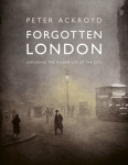 Forgotten London, Exploring the Hidden Life of the City