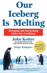 Our Iceberg is Melting, Changing and Succeeding Under Any Conditions