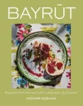 Bayrut, Recipes from the heart of a Lebanese city kitchen