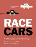 Race Cars, A children's book about white privilege