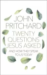 Twenty Questions Jesus Asked, And How They Speak To Us Today