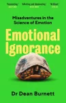 Emotional Ignorance, Misadventures in the Science of Emotion