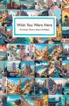 Wish You Were Here, Fourteen Poems about Holidays