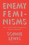 Enemy Feminisms, TERFs, Policewomen, and Girlbosses Against Liberation