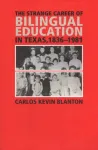 Strange Career of Bilingual Education in Texas, 1836-1981