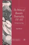 Politics of Romantic Theatricality, 1787-1832