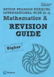 Pearson Edexcel International GCSE Maths A (Higher) Revision Guide - for 2025, 2026 exams