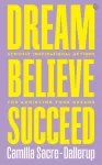 Dream, Believe, Succeed