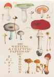 100 Writing and Crafting Papers of Mushrooms