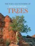 Ways and Wonders of South African Trees