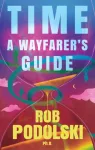 Time: A Wayfarer&rsquo;s Guide