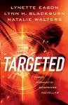 Targeted &ndash; Three Romantic Suspense Novellas