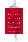 Spirit of Our Politics