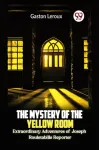 Mystery of the Yellow Room Extraordinary Adventures of Joseph Rouletabille Reporter