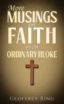 More Musings on Faith by an Ordinary Bloke