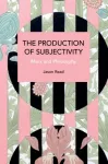 Production of Subjectivity