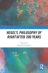 Hegel&rsquo;s Philosophy of Right After 200 Years