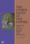 Other Faces of the Empire &ndash; Ordinary Lives Against Social Order and Hierarchy