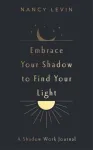 Embrace Your Shadow to Find Your Light