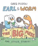 Earl & Worm #2: The Big Mess and Other Stories
