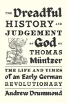Dreadful History and Judgement of God on Thomas Muntzer