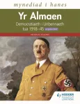 Mynediad i Hanes: Yr Almaen: Democratiaeth i Unbennaeth tua 1918&ndash;45 ar gyfer CBAC (Access to History: Germany: Democracy to Dictatorship c.1918-1945 for WJEC Welsh-language edition)
