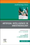 Artificial Intelligence in Anesthesiology, An Issue of Anesthesiology Clinics