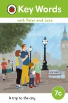 Key Words with Peter and Jane Level 7c &ndash; A Trip to the City