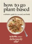Deliciously Ella How To Go Plant-Based