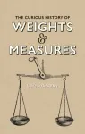 Curious History of Weights & Measures, The