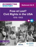 Connecting History: National 4 & 5 Free at last? Civil Rights in the USA, 1918&ndash;1968