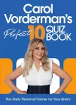 Carol Vorderman&rsquo;s Perfect 10 Quiz Book