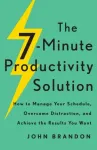 The 7&ndash;Minute Productivity Solution