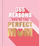 365 Reasons You're the Perfect Mum