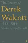The Poetry of Derek Walcott 1948&ndash;2013