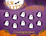 Ten Little Ghosts, A Magical Counting Storybook