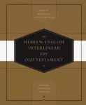 Hebrew-English Interlinear ESV Old Testament, Biblia Hebraica Stuttgartensia (BHS) and English Standard Version (ESV)